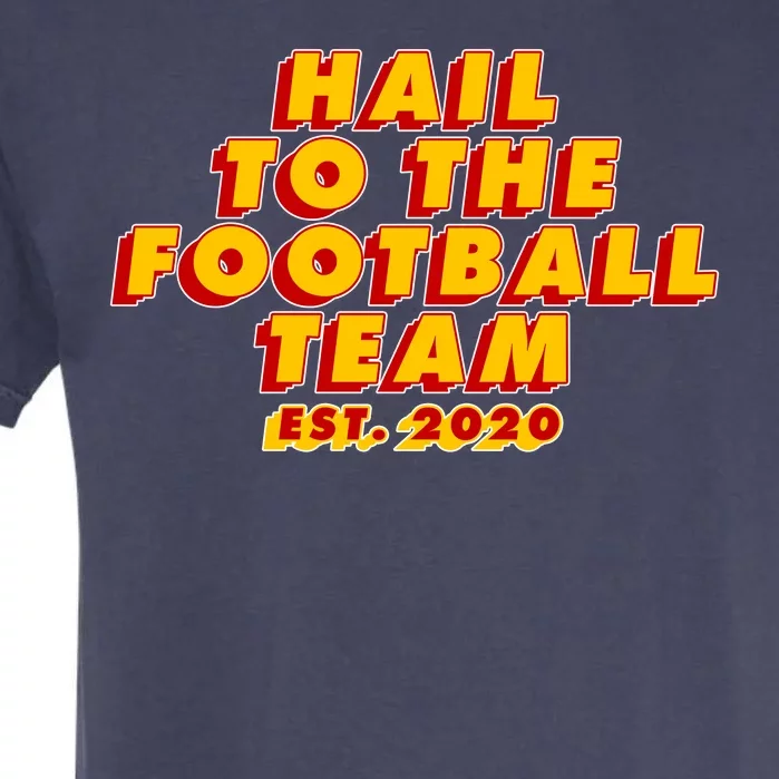 Hail To The Football Team EST 2020 Washington Football Garment-Dyed Heavyweight T-Shirt