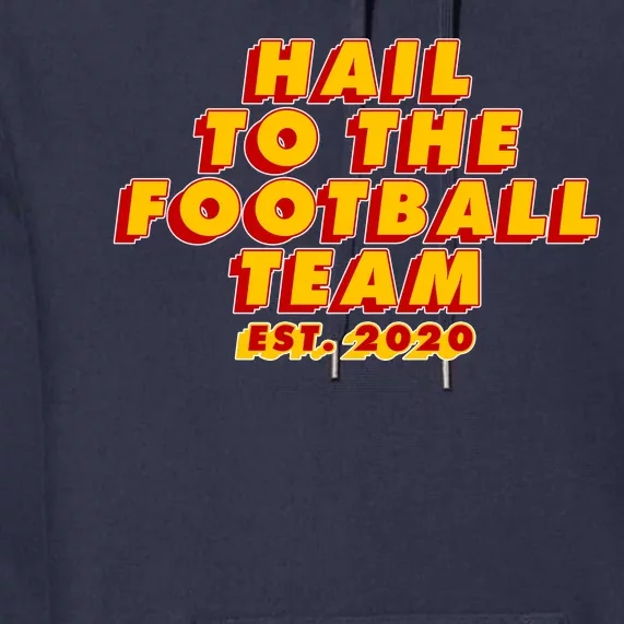 Hail To The Football Team EST 2020 Washington Football Premium Hoodie