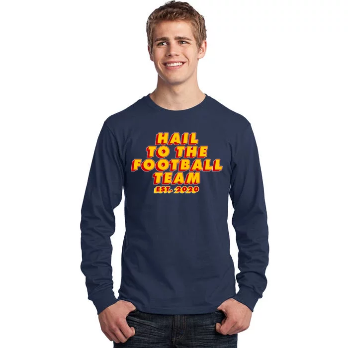 Hail To The Football Team EST 2020 Washington Football Tall Long Sleeve T-Shirt