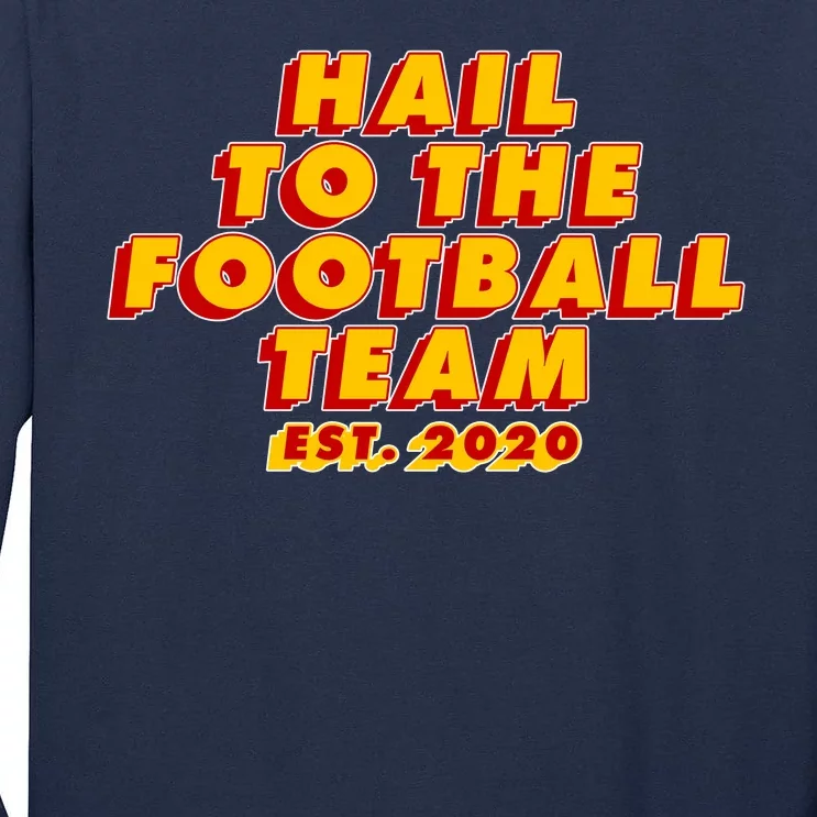 Hail To The Football Team EST 2020 Washington Football Tall Long Sleeve T-Shirt