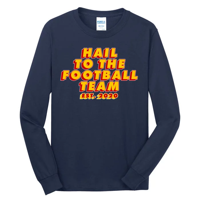 Hail To The Football Team EST 2020 Washington Football Tall Long Sleeve T-Shirt