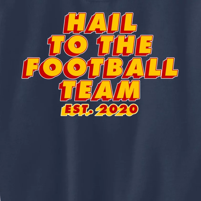 Hail To The Football Team EST 2020 Washington Football Kids Sweatshirt