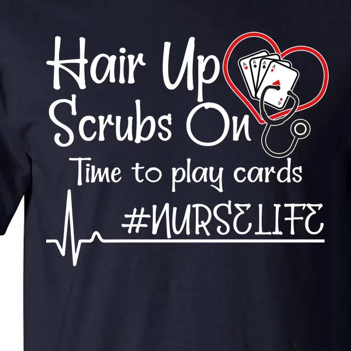 Hair Up Scrubs On Time to Play Cards Tall T-Shirt