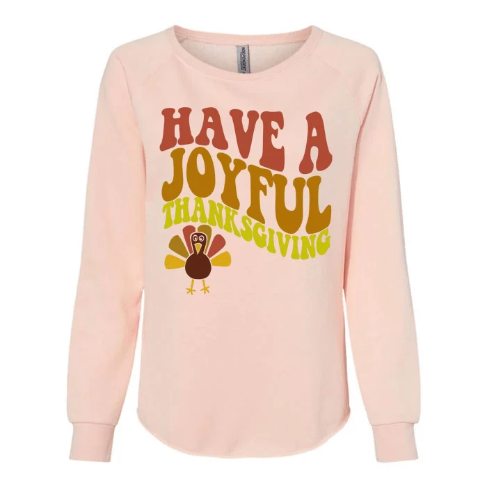 Have A Joyful Thanksgiving Cute Holiday Womens California Wash Sweatshirt