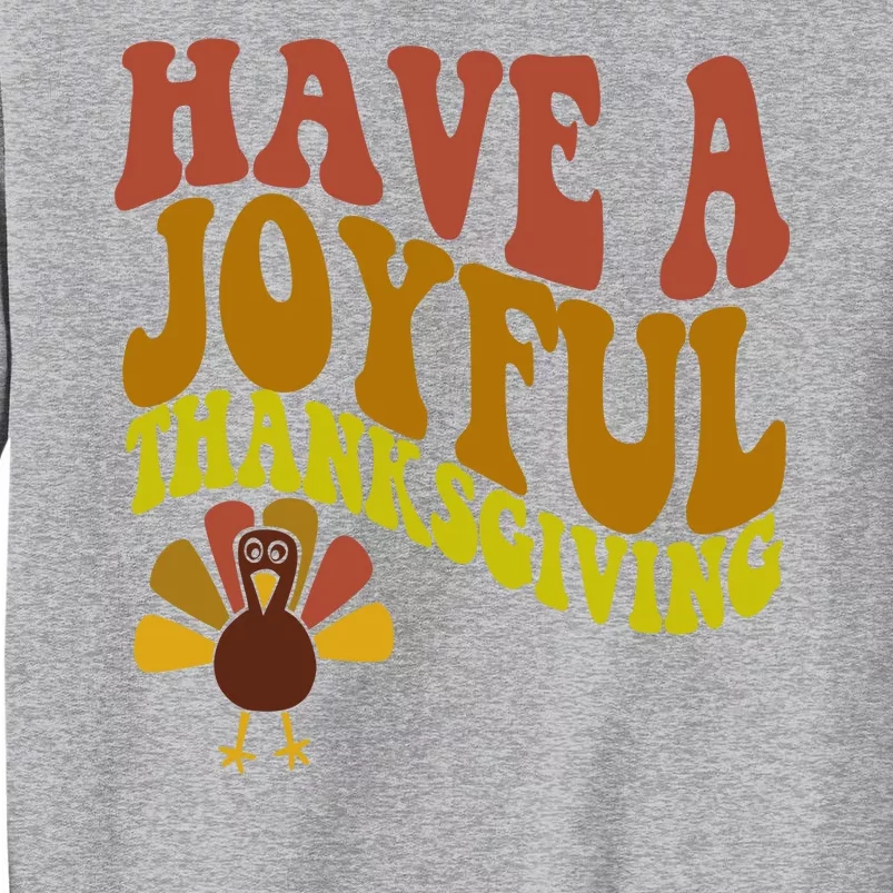 Have A Joyful Thanksgiving Cute Holiday Tall Sweatshirt