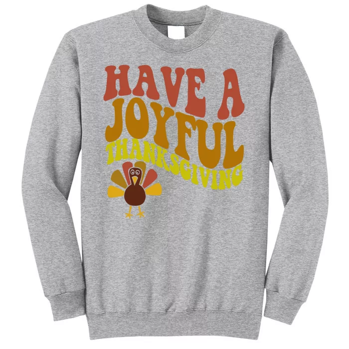 Have A Joyful Thanksgiving Cute Holiday Tall Sweatshirt