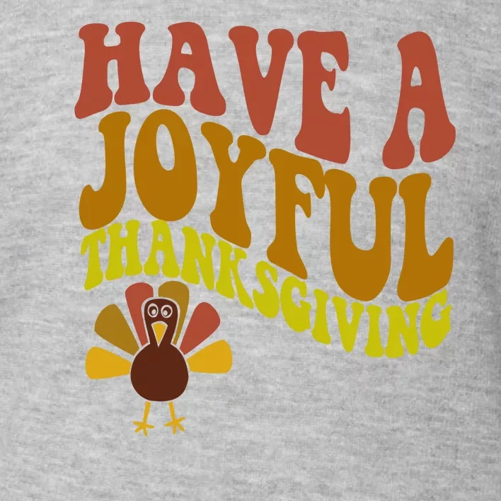 Have A Joyful Thanksgiving Cute Holiday Toddler Sweatshirt