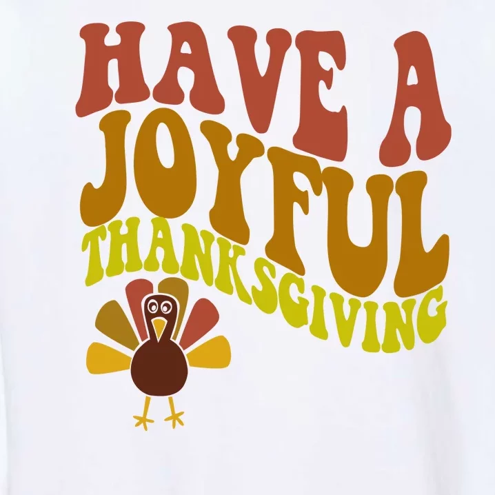 Have A Joyful Thanksgiving Cute Holiday Garment-Dyed Sweatshirt