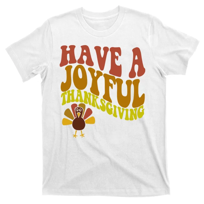 Have A Joyful Thanksgiving Cute Holiday T-Shirt