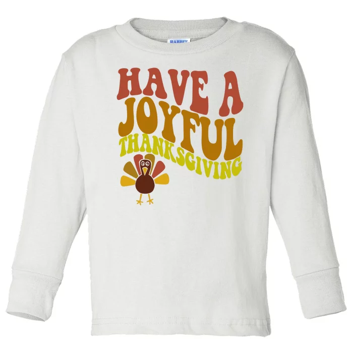 Have A Joyful Thanksgiving Cute Holiday Toddler Long Sleeve Shirt