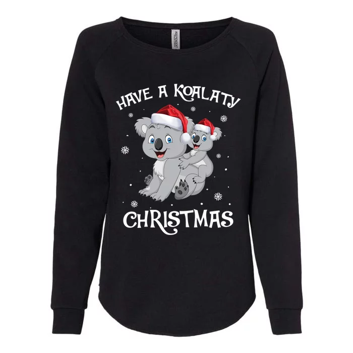 Have A Koalaty Christmas Funny Cute Koala Lovers Funny Gift Xmas Gift Womens California Wash Sweatshirt