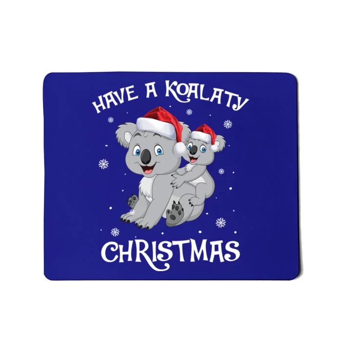 Have A Koalaty Christmas Funny Cute Koala Lovers Funny Gift Xmas Gift Mousepad