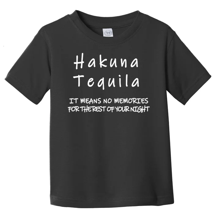 Hakuna Tequila Toddler T-Shirt