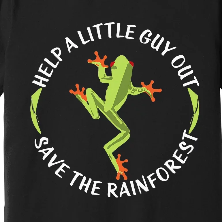 Help A Little Guy Out Tree Frog Save The Rainforest Premium T-Shirt