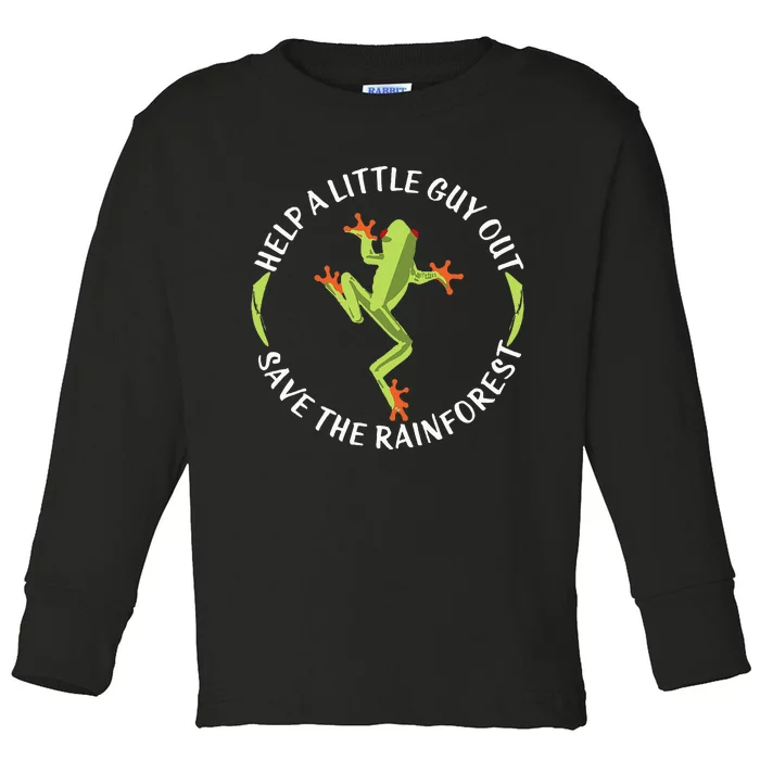 Help A Little Guy Out Tree Frog Save The Rainforest Toddler Long Sleeve Shirt