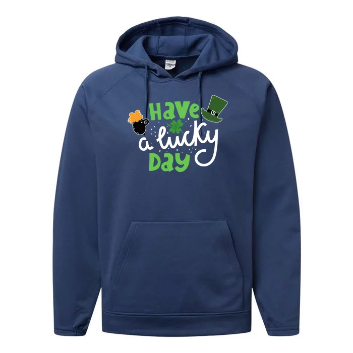 Have A Lucky Day St Patrick's Day Festive Performance Fleece Hoodie