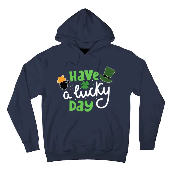 Have A Lucky Day St Patrick's Day Festive Tall Hoodie