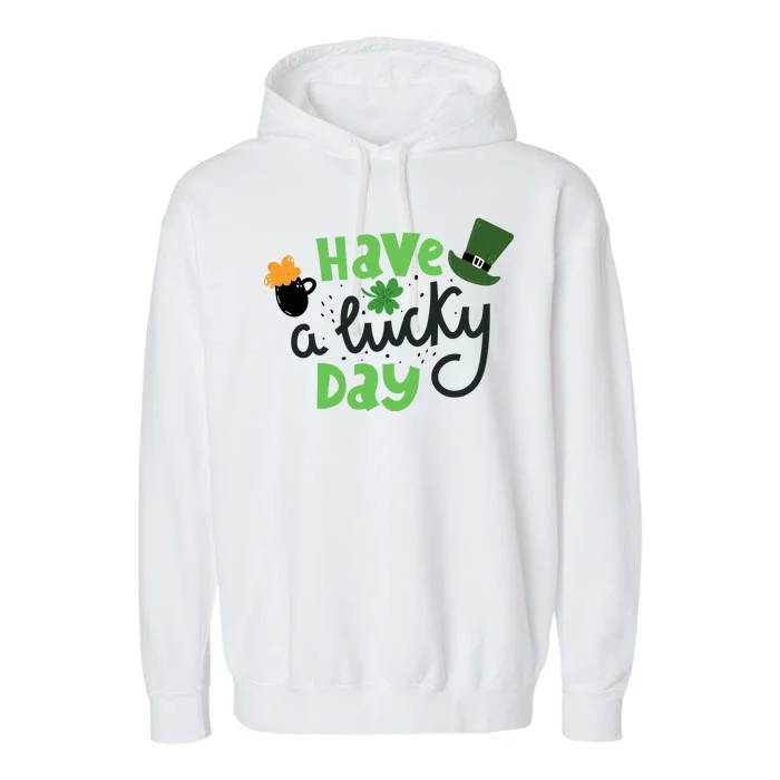 Have A Lucky Day St Patrick's Day Festive Garment-Dyed Fleece Hoodie