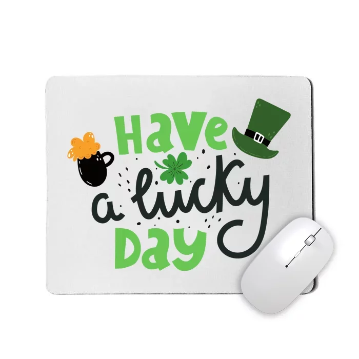 Have A Lucky Day St Patrick's Day Festive Mousepad