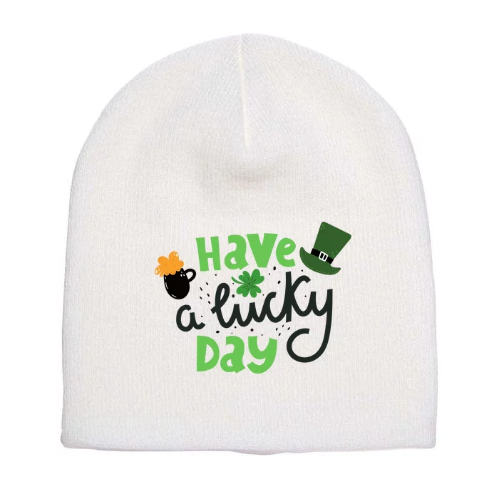 Have A Lucky Day St Patrick's Day Festive Short Acrylic Beanie