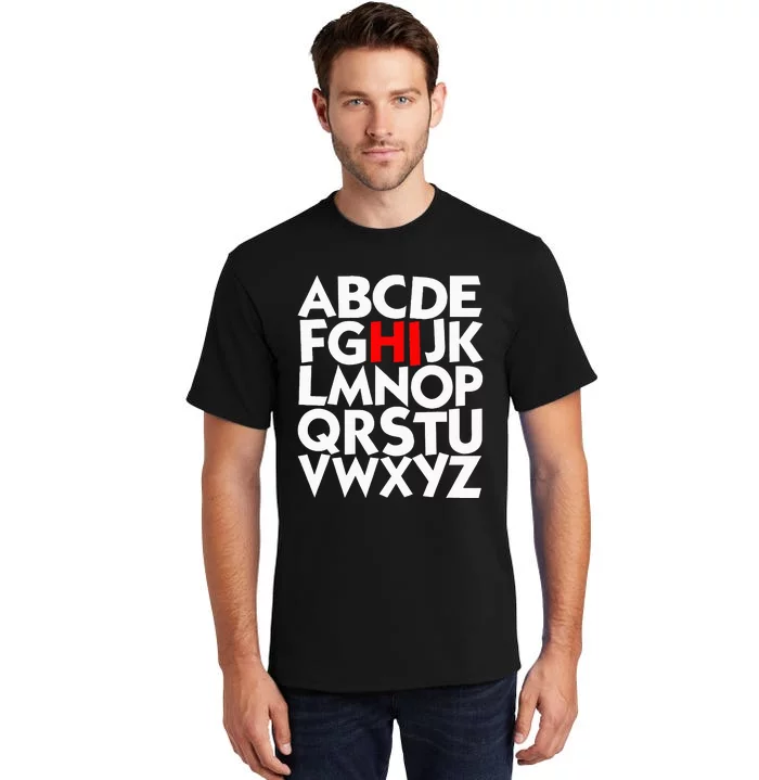 Hi Alphabet Letters Learning ABC Funny Gift Tall T-Shirt