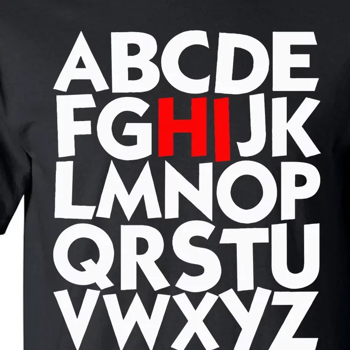 Hi Alphabet Letters Learning ABC Funny Gift Tall T-Shirt