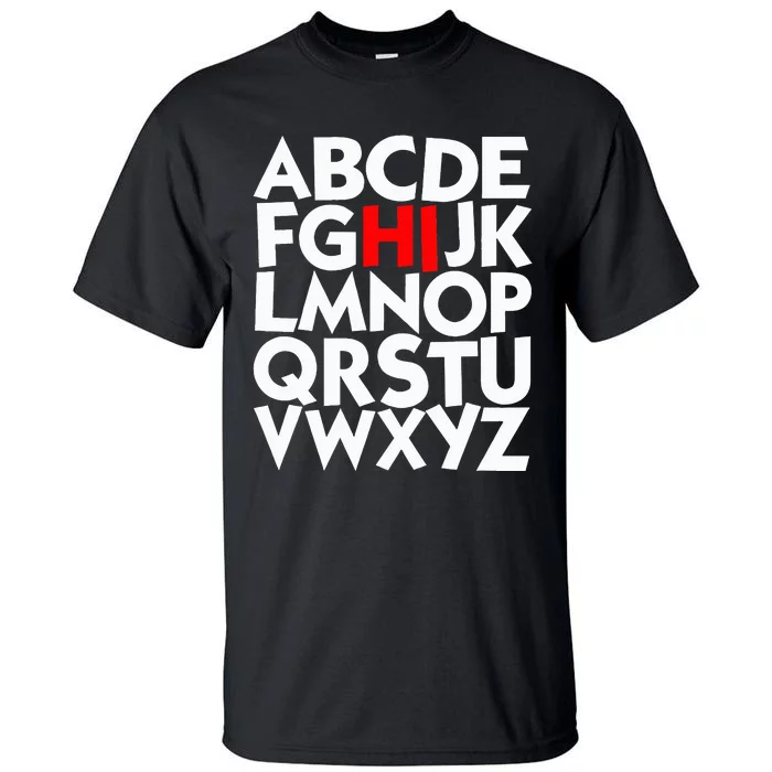 Hi Alphabet Letters Learning ABC Funny Gift Tall T-Shirt