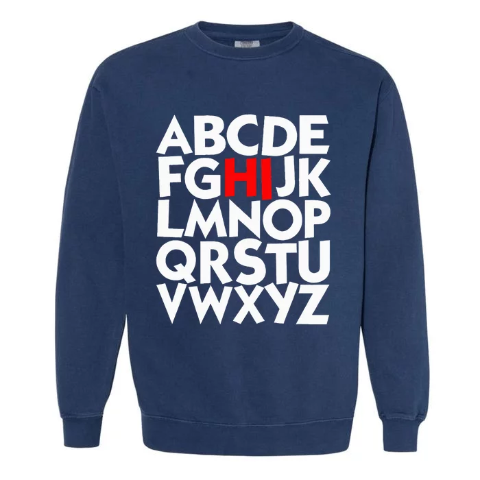 Hi Alphabet Letters Learning ABC Funny Gift Garment-Dyed Sweatshirt