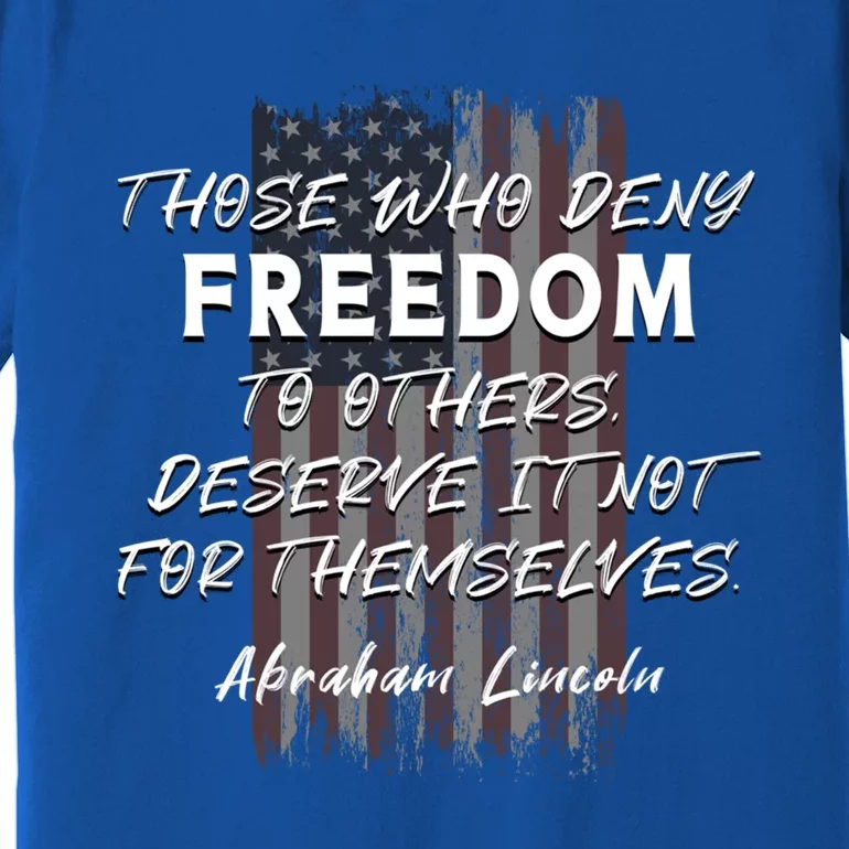 Historical Abraham Lincoln Freedom Quote With American Flag Great Gift Premium T-Shirt