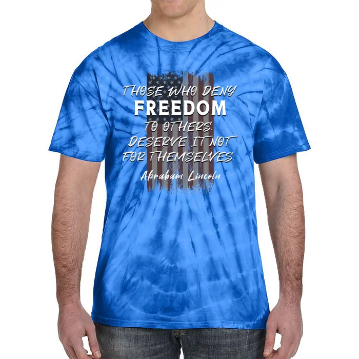 Historical Abraham Lincoln Freedom Quote With American Flag Great Gift Tie-Dye T-Shirt