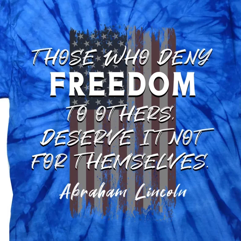 Historical Abraham Lincoln Freedom Quote With American Flag Great Gift Tie-Dye T-Shirt