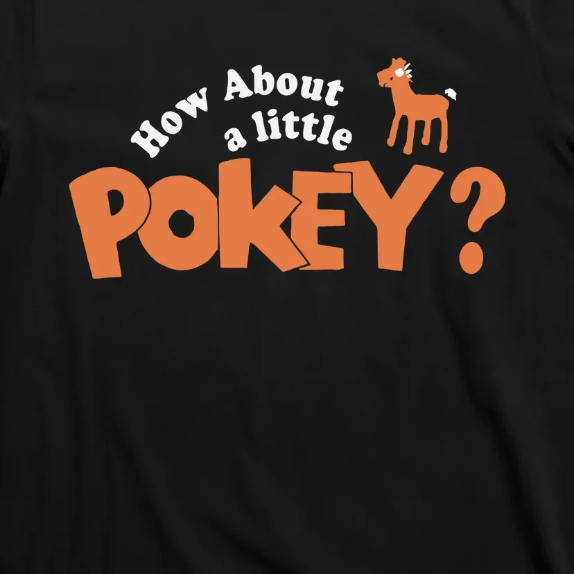 How About Little Pokey T-Shirt