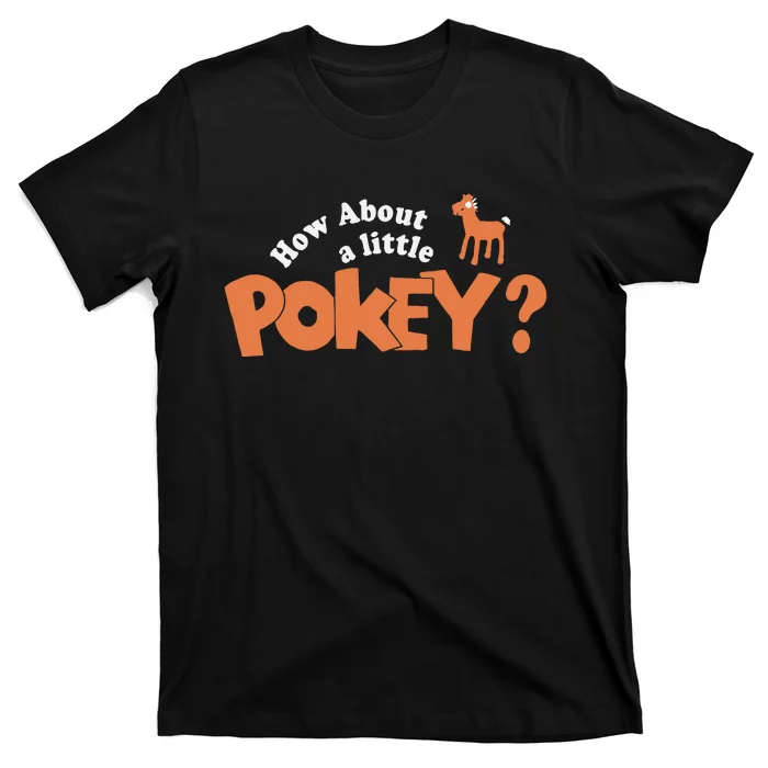 How About Little Pokey T-Shirt