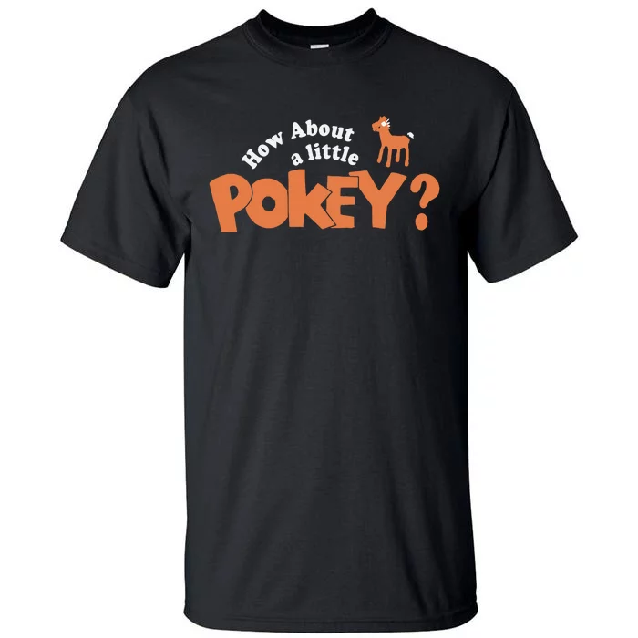 How About Little Pokey Tall T-Shirt