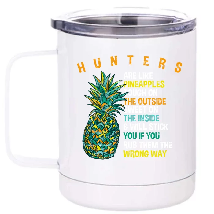 Hunters Are Like Pineapples Hunting Summer Hunt Tropical Meaningful Gift Front & Back 12oz Stainless Steel Tumbler Cup