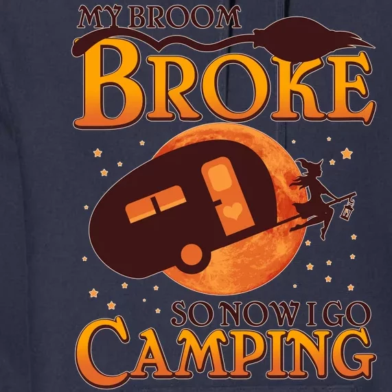 Halloween My Broom Broke So Now I Go Camping Premium Hoodie