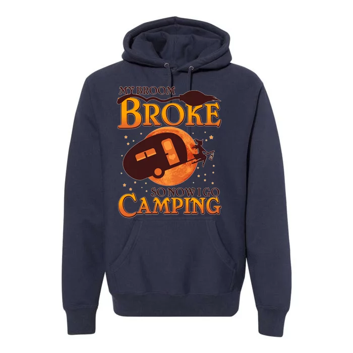 Halloween My Broom Broke So Now I Go Camping Premium Hoodie