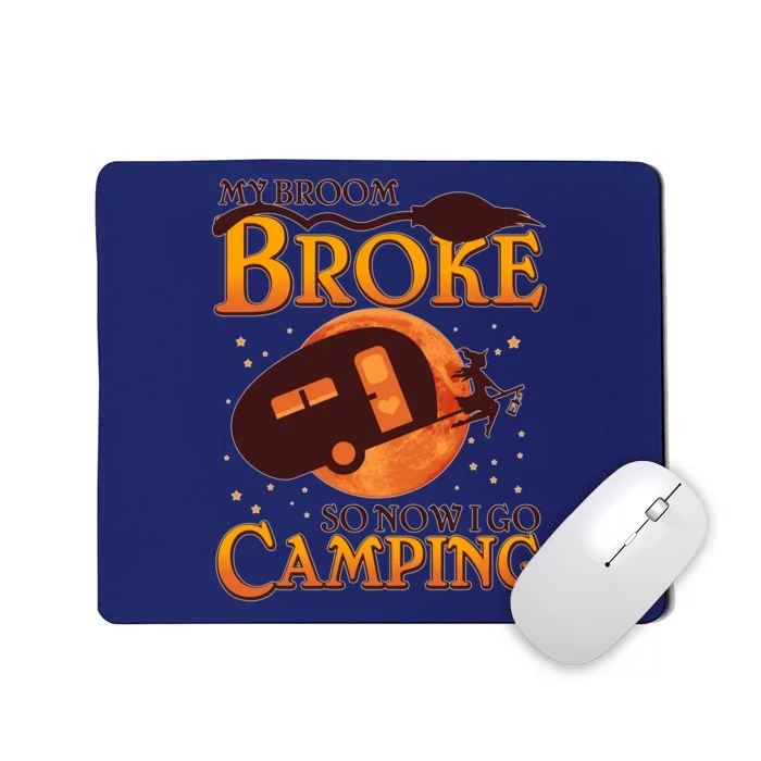 Halloween My Broom Broke So Now I Go Camping Mousepad