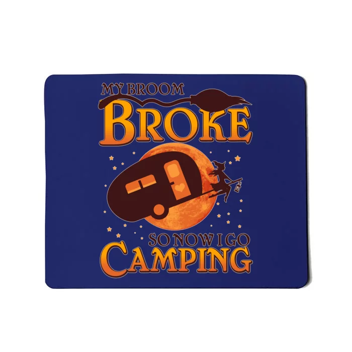 Halloween My Broom Broke So Now I Go Camping Mousepad