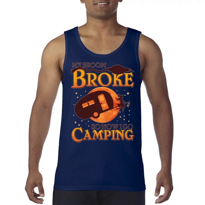 Halloween My Broom Broke So Now I Go Camping Tank Top