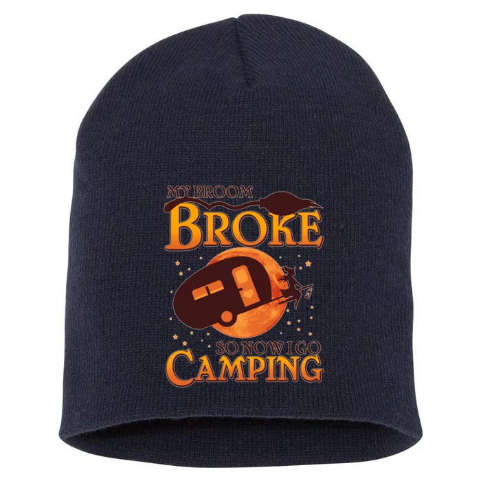 Halloween My Broom Broke So Now I Go Camping Short Acrylic Beanie