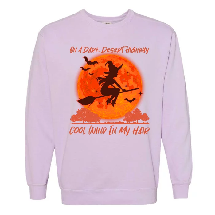 Halloween Witch On A Dark Desert Highway Garment-Dyed Sweatshirt