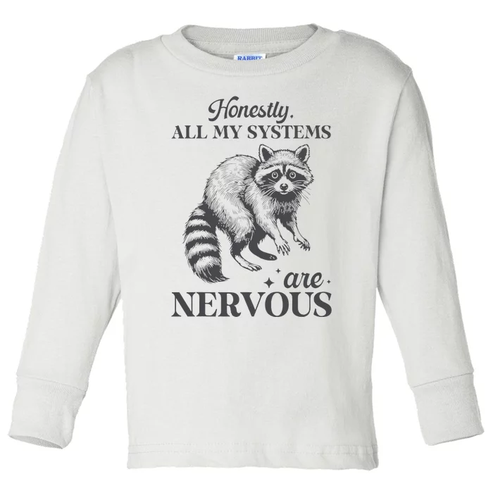 Honestly All My Systems Are Nervous Raccoon Toddler Long Sleeve Shirt