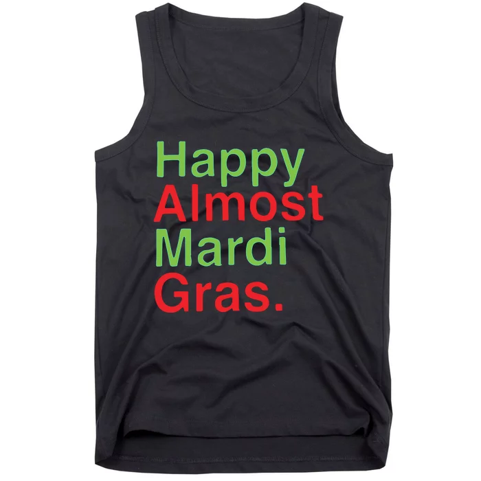 Happy Almost Mardi Gras Tank Top