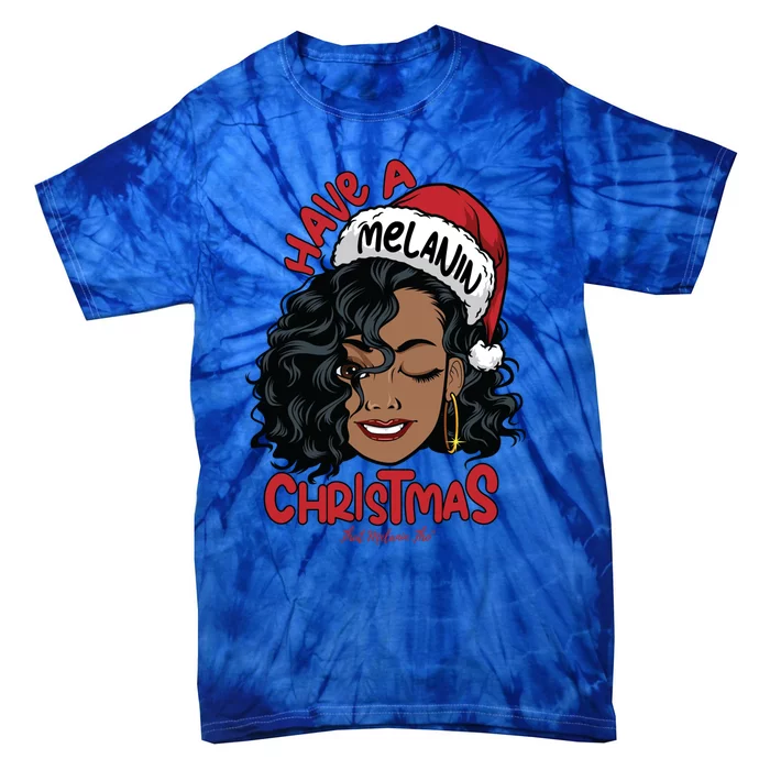 Have A Melanin Christmas Black Mrs Claus Black Christmas Gift Tie-Dye T-Shirt