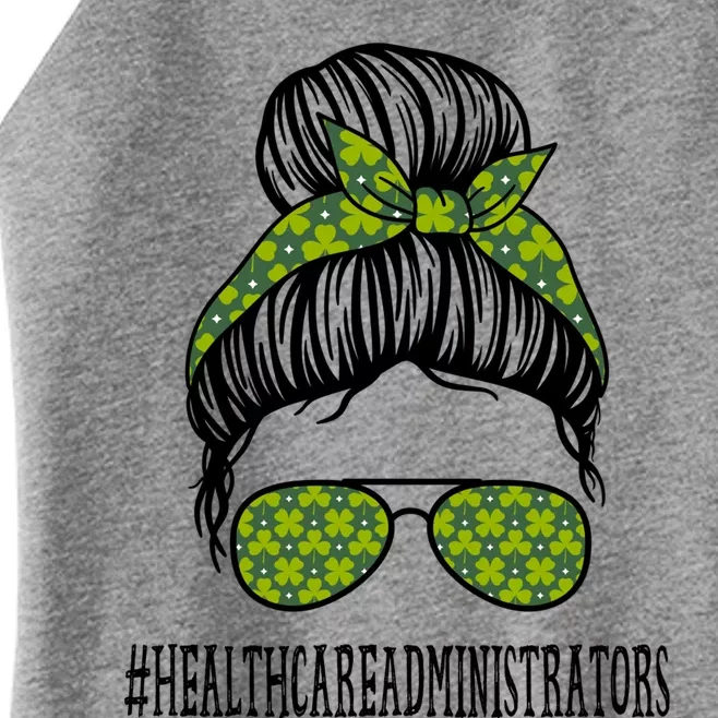 Healthcare Administrators Messy Bun St Patrick's Shamrock Gift Women’s Perfect Tri Rocker Tank