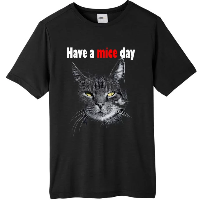 Have A Mice Day Funny Cat For And ChromaSoft Performance T-Shirt