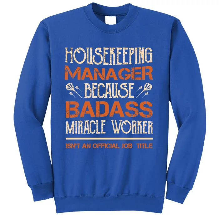 Housekeeping Ager Miracle Worker Isn't Job Title Cool Gift Tall Sweatshirt