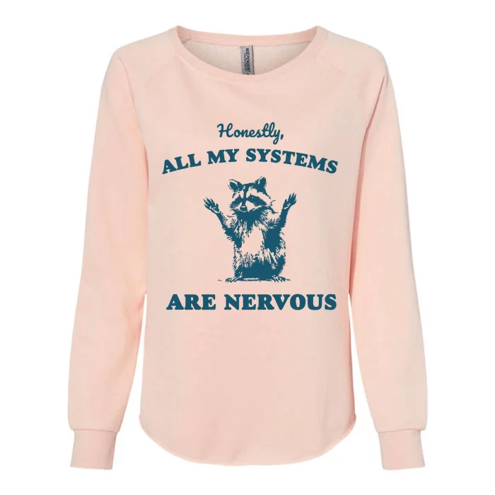 Honestly All My Systems Are Nervous Vintage Womens California Wash Sweatshirt