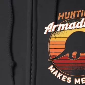 Hunting Armadillos Makes Me Happy Armadillo Lover Armadillo Full Zip Hoodie